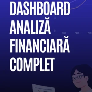 Dashboard Analiza Financiara Complet (21 Foi de Analiza Interconectate)